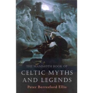 The Mammoth Book of Celtic Myths and Legends - (Mammoth Books) by  Peter Berresford Ellis (Paperback) - 1 of 1