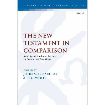 The New Testament in Comparison - (Library of New Testament Studies) by  John M G Barclay & Chris Keith & B G White (Paperback)