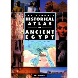 The Penguin Historical Atlas of Ancient Egypt - (Hist Atlas) by  Bill Manley (Paperback) - 1 of 1