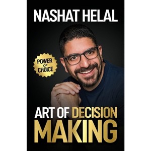 The Art of Decision Making - by  Nashat Helal (Paperback) - 1 of 1