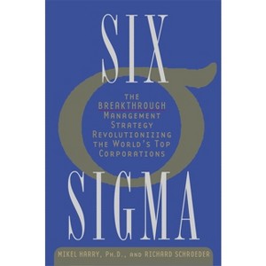 Six Sigma - by  Mikel Harry & Richard Schroeder (Paperback) - 1 of 1