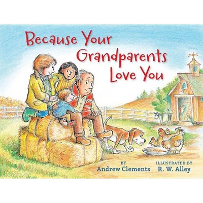 Because Your Grandparents Love You - by  Andrew Clements (Hardcover)