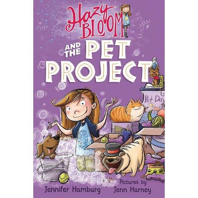 Hazy Bloom and the Pet Project - (Hazy Bloom, 2) by  Jennifer Hamburg (Paperback)