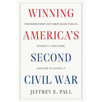 Winning America's Second Civil War - by  Jeffrey E Paul (Hardcover)