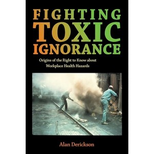 Fighting Toxic Ignorance - by Alan Derickson - 1 of 1