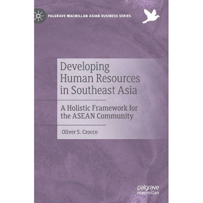 Developing Human Resources in Southeast Asia - (Palgrave MacMillan Asian Business) by  Oliver S Crocco (Hardcover)