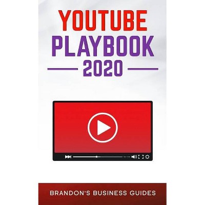 YouTube Playbook 2020 - by  Brandon's Business Guides (Paperback)