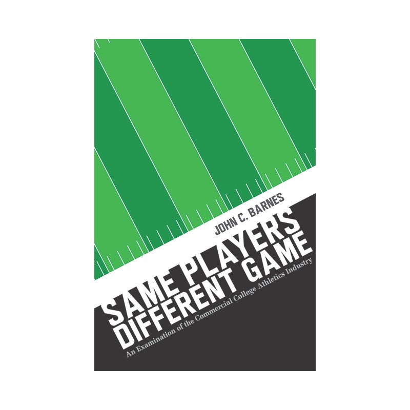 Same Players, Different Game - by  John C Barnes (Hardcover), 1 of 2