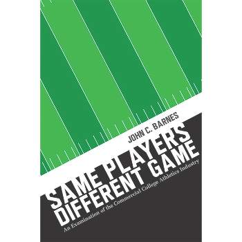 Same Players, Different Game - by  John C Barnes (Hardcover)
