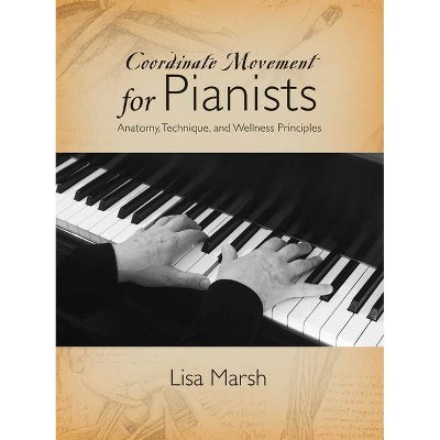 Coordinate Movement for Pianists - by  Lisa Marsh (Paperback)