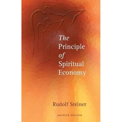 The Principle of Spiritual Economy - by  Rudolf Steiner (Paperback)