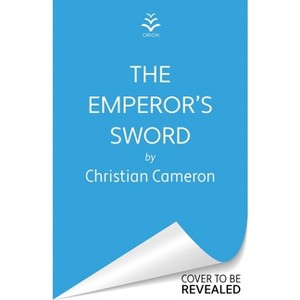 The Emperor's Sword - (Chivalry) by Christian Cameron - 1 of 1