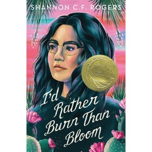 I'd Rather Burn Than Bloom - by Shannon C F Rogers - 1 of 1