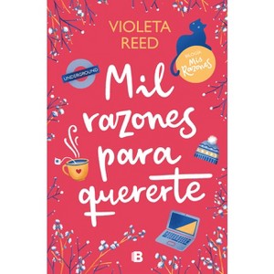 Mil Razones Para Quererte / A Thousand Reasons to Love You - by  Violeta Reed (Paperback) - 1 of 1