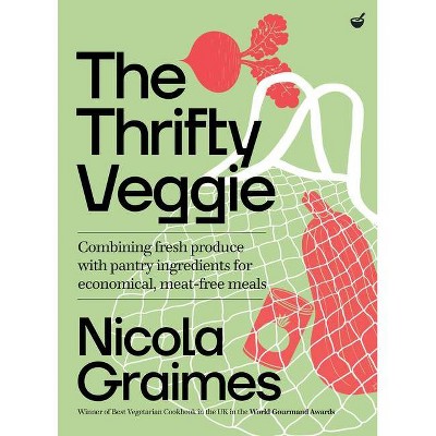 The Thrifty Veggie - by  Nicola Graimes (Hardcover)