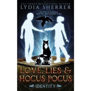 Love, Lies, and Hocus Pocus Identity - (Lily Singer Adventures) by  Lydia Sherrer (Paperback) - 1 of 1