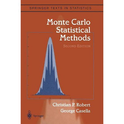 Monte Carlo Statistical Methods - (Springer Texts in Statistics) 2nd Edition by  Christian Robert & George Casella (Paperback)