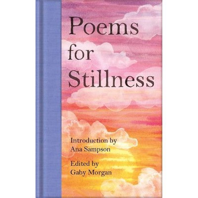 Poems for Stillness - by  Gaby Morgan (Hardcover)