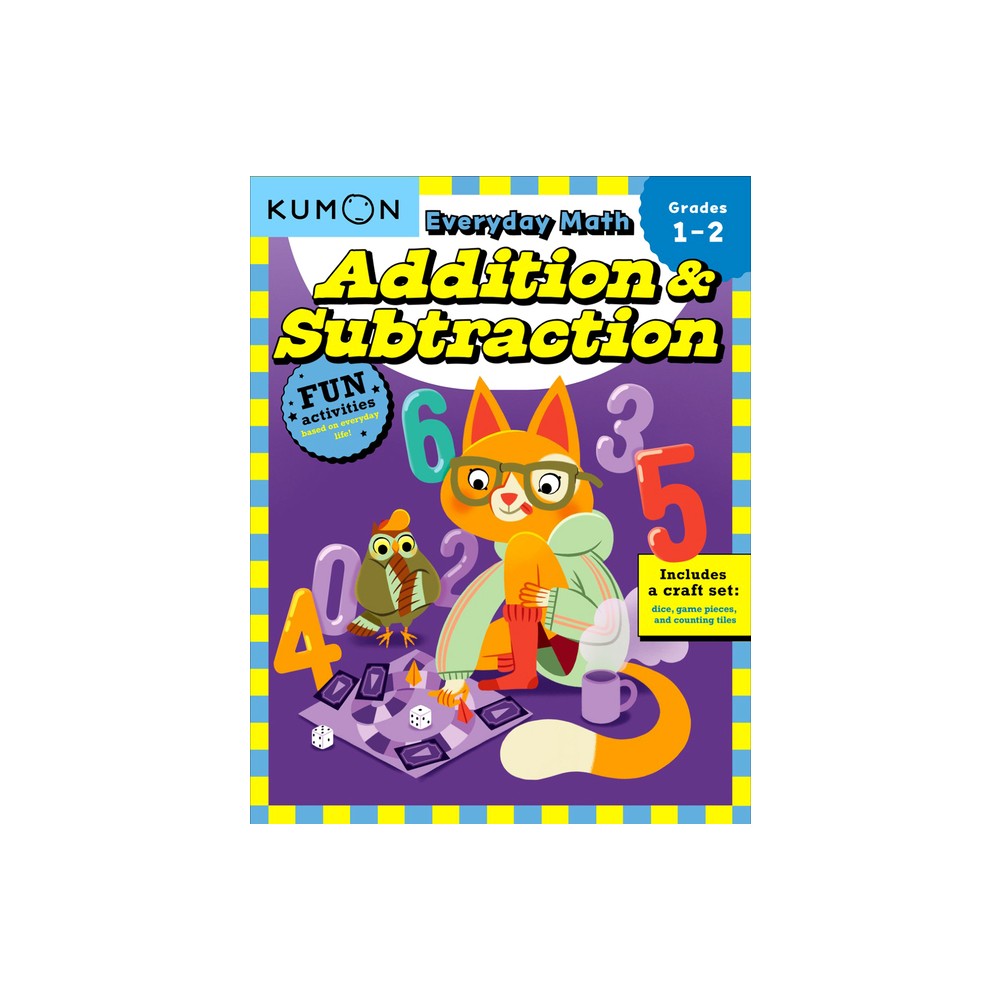 Kumon Everyday Math: Addition & Subtraction-Fun Activities for Grades 1-2-Complete with Dice, Game Pieces, and Counting Tiles! - (Paperback)