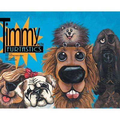 Timmy and the FurTastics - by  Barry Amato & Dari Anne (Hardcover)