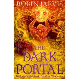 The Dark Portal - (Deptford Mice) by  Robin Jarvis (Paperback) - 1 of 1