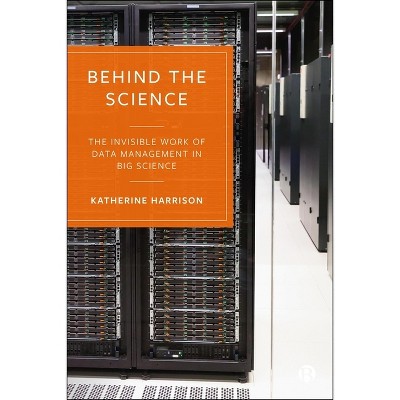 Behind the Science - by  Katherine Harrison (Paperback)