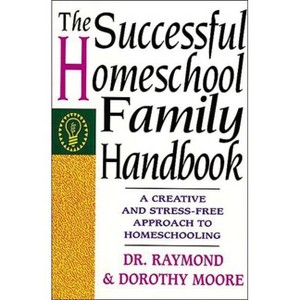 The Successful Homeschool Family Handbook - 10th Edition,Large Print by  Dorothy Moore & Raymond Moore (Paperback) - 1 of 1