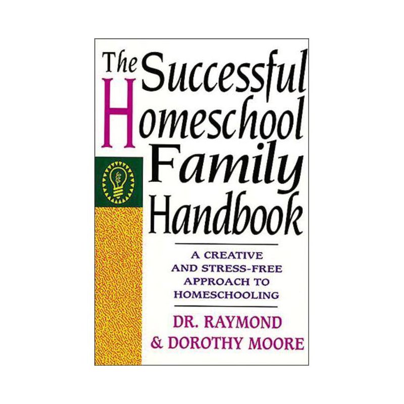 The Successful Homeschool Family Handbook - 10th Edition,Large Print by  Dorothy Moore & Raymond Moore (Paperback), 1 of 2