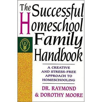 The Successful Homeschool Family Handbook - 10th Edition,Large Print by  Dorothy Moore & Raymond Moore (Paperback)