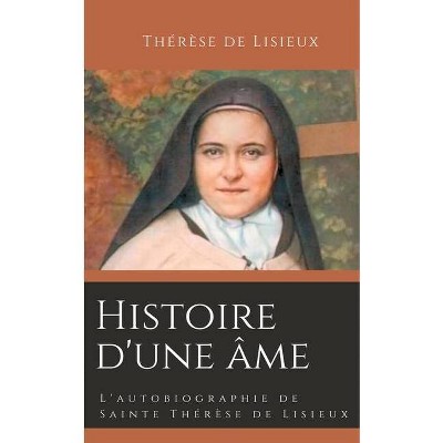 Histoire d'une âme - by  Thérèse de Lisieux (Paperback)