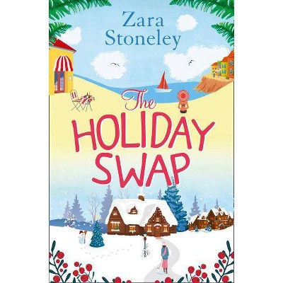 The Holiday Swap - by  Zara Stoneley (Paperback)