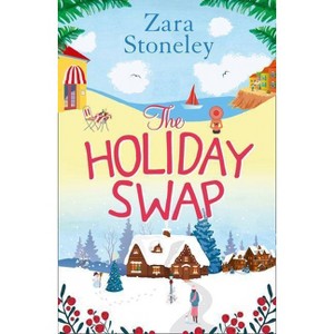 The Holiday Swap - (Zara Stoneley Romantic Comedy Collection) by  Zara Stoneley (Paperback) - 1 of 1