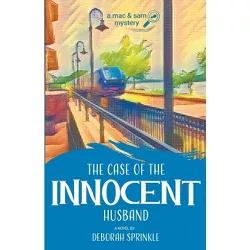 The Case of the Innocent Husband - (A Mac & Sam Mystery) by  Deborah Sprinkle (Paperback)