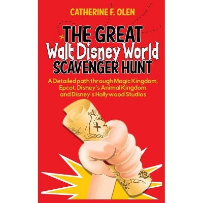 The Great Walt Disney World Scavenger Hunt - by  Catherine F Olen (Paperback)