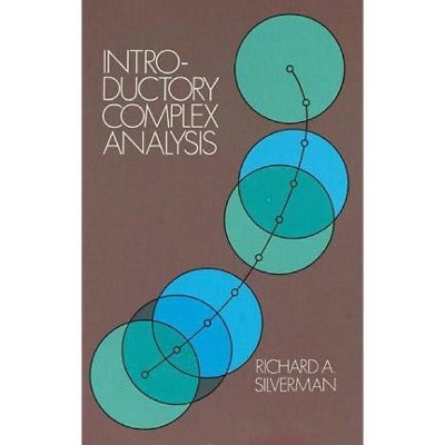 Introductory Complex Analysis - (Dover Books on Mathematics) by  Richard A Silverman (Paperback)