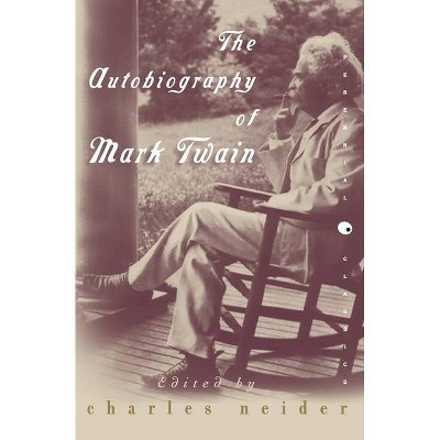 The Autobiography of Mark Twain - (Perennial Classics) by  Charles Neider (Paperback)