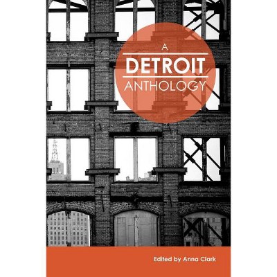 A Detroit Anthology - (Belt City Anthologies) by  Anna Clark (Paperback)