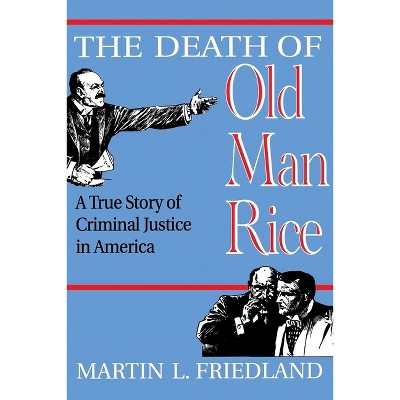The Death of Old Man Rice - by  Martin L Friedland (Paperback)