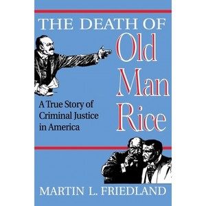 The Death of Old Man Rice - by  Martin L Friedland (Paperback) - 1 of 1