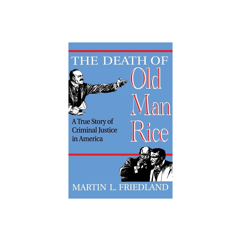 The Death of Old Man Rice - by Martin L Friedland (Paperback)