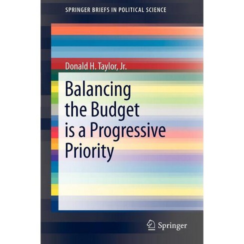 Balancing the Budget Is a Progressive Priority - (Springerbriefs in Political Science) by  Donald H Taylor Jr (Paperback) - image 1 of 1