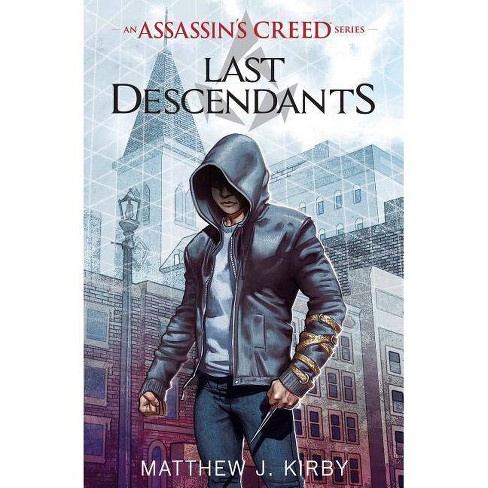 Last Descendants An Assassin S Creed Novel Series By Matthew Kirby Matthew J Kirby Paperback Target - john roblox youtube assassin