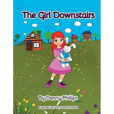 The Girl Downstairs - by  Danny Phillips (Paperback)