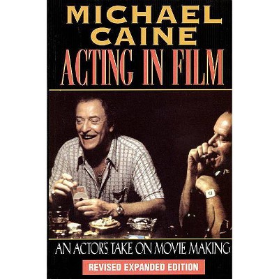 Acting in Film - (Applause Acting) 2nd Edition by  Michael Caine (Paperback)