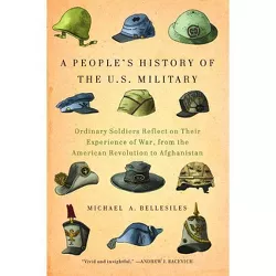 A People's History of the U.S. Military - (New Press People's History) by  Michael A Bellesiles (Paperback)