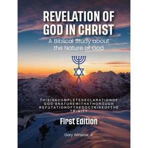 Revelation of God in Christ - by  Gary W Winslow (Paperback) - 1 of 1