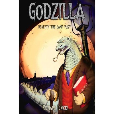 Godzilla Beneath the Lamppost - by  Richard Ilnicki (Paperback)