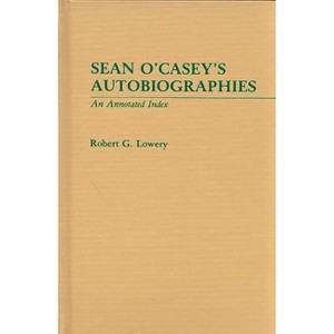 Sean O'Casey's Autobiographies - by  Robert Lowery (Hardcover) - 1 of 1