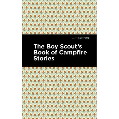 The Boy Scout's Book of Campfire Stories - (Mint Editions) by  Various (Paperback)