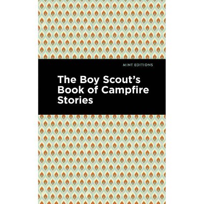 The Boy Scout's Book of Campfire Stories - (Mint Editions) by  Various (Paperback)